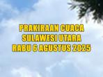 prakiraan-cuaca-Sulawesi-Utara-besok-Rabu-6-Agustus-2025.jpg