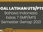 soal-latihan-utspts-bahasa-indonesia-kelas-7-smpmts-semester-genap-2021.jpg