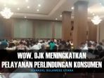 wow-ojkmeningkatkan-pelayanan-perlindungan-konsumen_20170118_223842.jpg