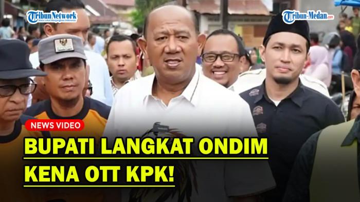 Komisi Pemberantasan Korupsi melakukan OTT, Bupati Langkat, Syah Afandin turut diamankan penyelidik KPK.