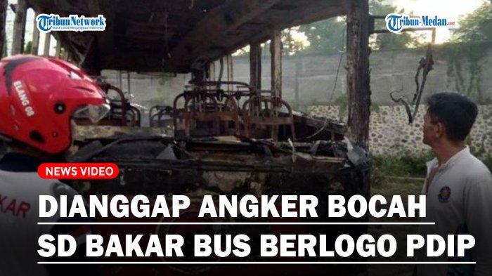 Bus Berlogo PDIP Dibakar 2 Bocah SD, Alasannya Karena Anggap Angker