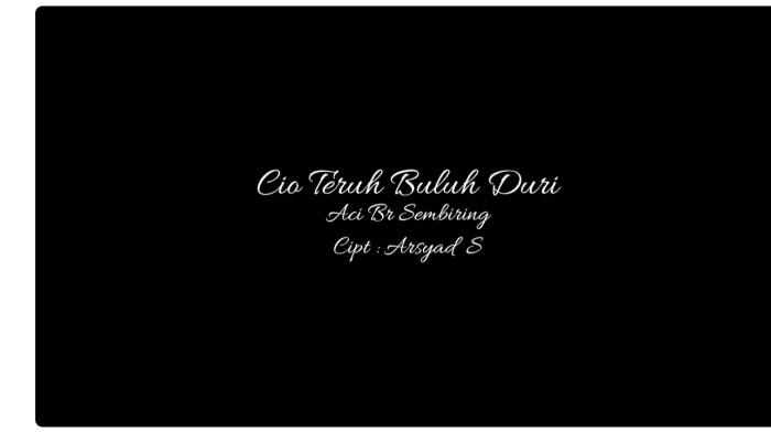 Lirik Lagu Karo Cio Teruh Buluh Duri Dipopulerkan oleh Aci Br Sembiring