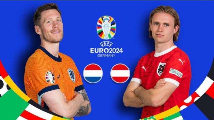 Live Streaming Belanda Vs Austria Pukul 23.00 Wib, Tak Tayang di RCTI, Tonton di HP Kamu