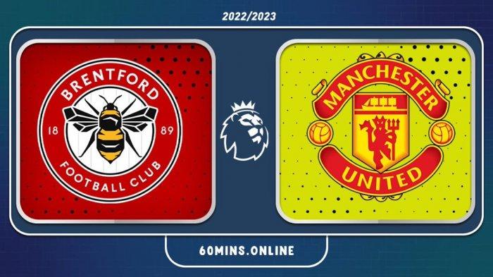 LIVE SCTV! Sedang Berlangsung Brentford Vs Man United, Klik di Sini Nonton Live Streaming Gratis
