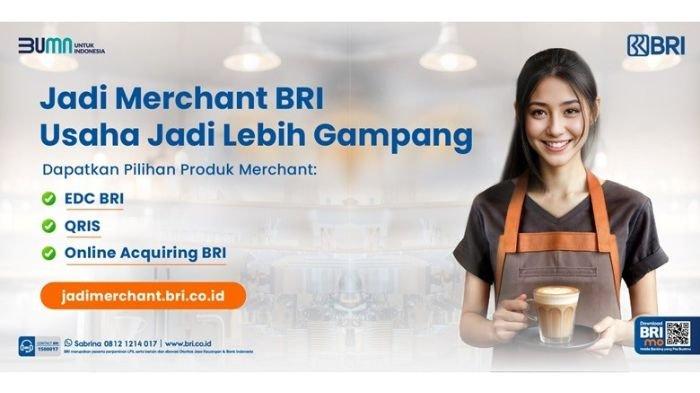 Jadi Merchant BRI Bisa Bikin Usaha Makin Moncer, Begini Cara Daftarnya