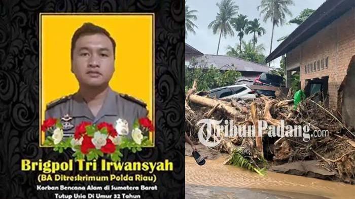 GUGUR - Brigadir Tri Irwansyah anggota Ditreskrimum Polda Riau yang menjadi korban dalam bencana alam banjir bandang di Sumatera Barat (Sumbar), Kamis (27/11/2025) (kiri) dan banjir bandang di Sumbar (kanan)