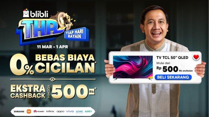 THR Lebaran Sudah Cair Kedan? Ada TV LED 2 Jutaan, Bisa Cicilan 0 Persen Hingga 12 Bulan di Blibli!