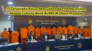 15-tersangka-penculikan-dan-pembunuhan-kepala-bank.jpg