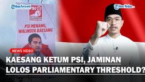 BERUNTUNG-Ada-Anak-Jokowi-Kaesang-Ketum-PSI-Jaminan-Lolos-Parliamentary-Threshold-DPR-ke-Senayan.jpg