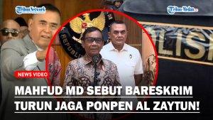 TEGAS-Mahfud-MD-Sebut-Bareskrim-Polri-Turun-Jaga-Ponpes-Al-Zaytun-Usai-Panji-Gumilang-Ditahan.jpg
