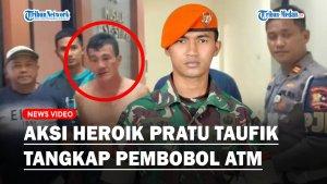 Viral-aksi-heroikPratu-Taufik-menangkap-pembobol-ATM.jpg