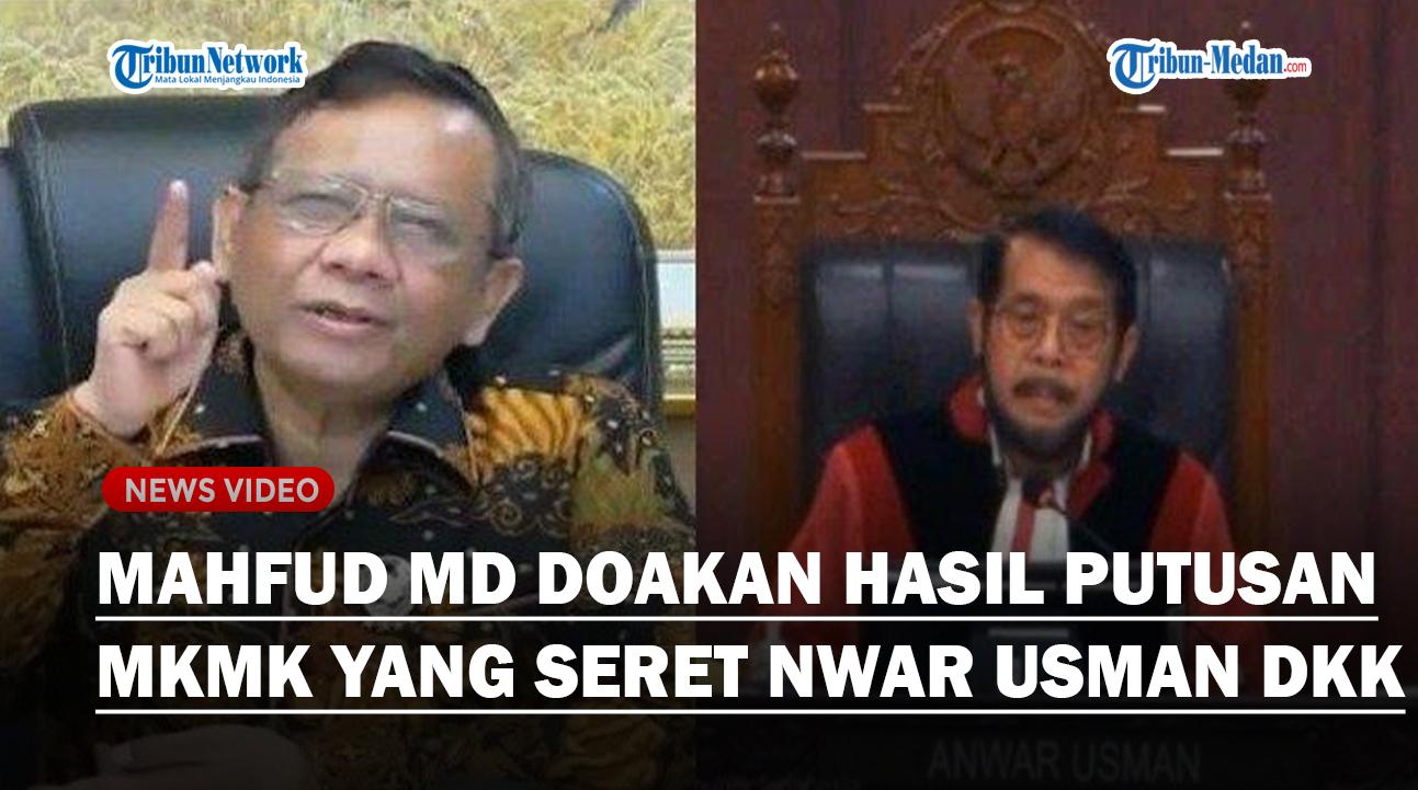 Cawapres Ganjar, Mahfud Doakan Hasil Putusan MKMK yang Menyeret Nama Paman Gibran, Anwar Usman dkk