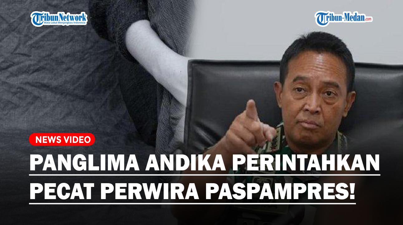 PERINTAH-TEGAS-Panglima-Andika-Pecat-Perwira-Paspampres-yang-Diduga-Rudapaksa-Prajurit-Kostrad-TNI.jpg