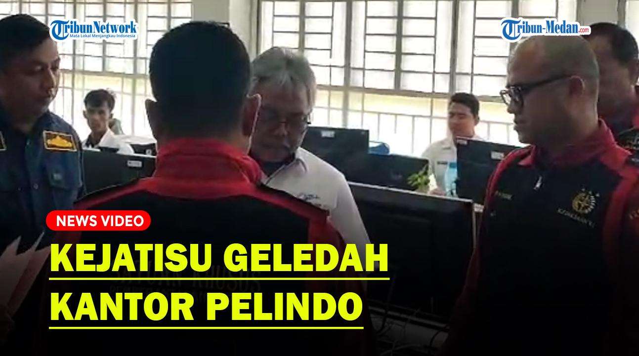 PENYIDIK Kejatisu Ramai-ramai Geledah Kantor Pelindo dan KSOP Belawan