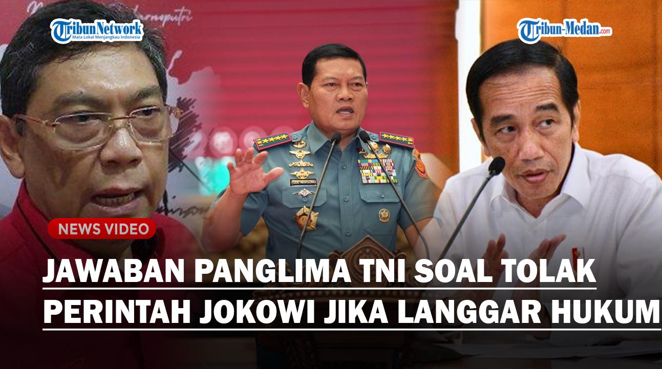 Merespons PDIP, Ini Jawaban Panglima TNI Soal Tolak Perintah Presiden Jokowi Jika Melanggar Hukum