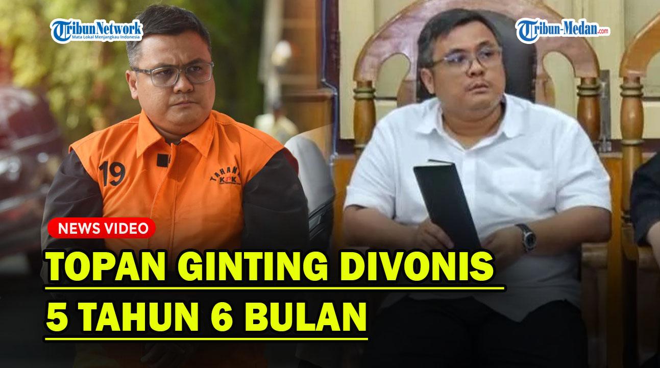 MANTAN KADIS PUPR Sumut Topan Ginting Divonis 5 Tahun 6 Bulan❗