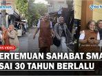30-Tahun-Tak-Pernah-Bertemu-Begini-Hebohnya-Pertemuan-Sahabat-SMA.jpg