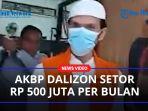 AKBP-Dalizon-Ngaku-Harus-Setor-Rp500-Juta-Per-Bulan.jpg