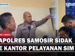 AKBP-Josua-Tampubolon-Sidak-Kantor-Pelayanan-SIM-Polres-Samosir-Jangan-Coba-Pungliaa.jpg