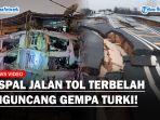 ASPAL-Jalan-Tol-Hancur-Terbelah-di-Turki-Usai-Diguncang-Gempa-78-SR-Kendaraan-Tak-Bisa-Melintas.jpg