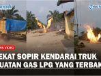 Aksi-Nekat-Sopir-Truk-Kendarai-Truk-Bermuatan-Gas-LPG-yang-Terbakar.jpg