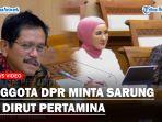 Anggota-DPR-RI-Minta-Sarung-ke-Dirut-Pertamina-Untuk-Dapilnya-Gerinda-Akan-Beri-Teguran-Keras.jpg