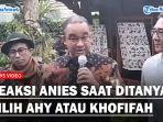Anies-Baswedan-Saat-Ditanya-Pilih-AHY-atau-Khofifah-Indar-Parawansa.jpg