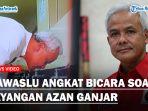 BAWASLU-Angkat-Bicara-Soal-Munculnya-Ganjar-Pranowo-di-Tayangan-Azan-Dilakukan-Kajian.jpg