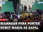 Begini-Perjuangan-Para-Porter-Berebut-Masuk-ke-Kapalss.jpg