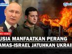 CERDIK-Rusia-Ambil-Untung-Perang-Hamas-Israel-Singkirkan-Dukungan-Barat-untuk-Lemahkan-Ukraina.jpg
