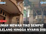 CERITA-Tetangga-soal-Rumah-Mewah-Tiko-Sempat-Dilelang-35-Miliar-Hingga-Gagal-Disita.jpg