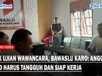 Cek-Ujian-Wawancara-Bawaslu-Karo-Anggota-PKD-Harus-Tangguh-dan-Siap-Kerja.jpg