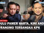 DULU-Pamer-Harta-Andhi-Pranomo-Jadi-Tersangka-KPK-Susul-Rafael-Alun-Trisambodo.jpg