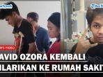 David-Ozora-Kembali-Dilarikan-ke-Rumah-Sakit.jpg