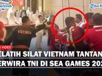 Detik-detik-Pelatih-Silat-Vietnam-Nyaris-Adu-Tinju-Pelatih-Indonesia-Perwira-TNI-ini-Pasang-Badan.jpg