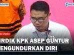 Dirdik-KPK-Brigjen-Asep-Guntur-Rahayu-diketahui-mengundurkan-diri-dari-jabatannya.jpg