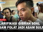 Gibran-Rakabuming-Salah-Sebut-Asam-Folat-Jadi-Asam-Sulfat.jpg