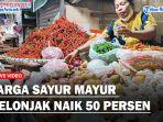 Harga-Sayur-Mayur-Melonjak-Naik-50-Persenaa.jpg