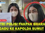 Ibu-Bhayangkari-Polres-Pakpak-Bharat-Ngadu-ke-Kapolda-Sumut-Tak-Dinafkahi-hingga-Diancam-Ditembak.jpg