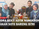 Indra-Bekti-Membaik-Kini-Asyik-Nongkrong-Makan-Soto-Bareng-Istri-Aldila-Jelita-Tetap-Waspada.jpg