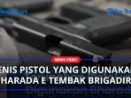 Ini-Jenis-Pistol-yang-Digunakan-Bharada-E-Tembak-Brigadir-J-Berisi-17-Peluru-Ditembakkan-5-Sisa-12.jpg