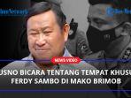 Istilah-Tempat-Khusus-Ferdy-Sambo-di-Mako-Brimob-Menurut-Susno-Duadji.jpg