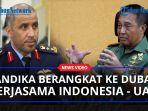 Jenderal-Andika-Jadi-Sosok-Penting-Penghubung-Indonesia-dan-Uni-Emirat-Arab-Soal-Kemitraan-Militer.jpg