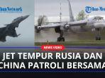 Jet-Tempur-Rusia-dan-China-Patroli-Bersama-saat-Kunjungan-Presiden-AS-ke-Asia-Timur.jpg
