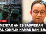 KOMENTAR-Anies-Baswedan-Soal-Panasnya-Konflik-Palestina-dan-Israel-Muncul-Dari-Ketidakadilan.jpg