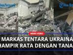 KONDISI-Markas-Angkatan-Bersenjata-Ukraina-Hampir-Rata-Dengan-Tanah-Terkena-Serangan-Rusia.jpg