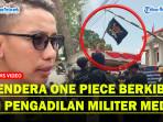 Kala-Bendera-One-Piece-Berkibar-di-Pengadilan-Militer-Medan-Hukum-Tak-Adil.jpg