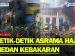 REKAMAN Detik-detik Kebakaran di Asrama Haji Medan, Warga Panik Berlarian