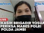 Kekasih-Brigadir-Yosua-diperiksa-Bareskrim-Polri-di-Polda-Jambi.jpg