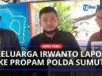 Keluarga-Irwanto-lapor-propam.jpg